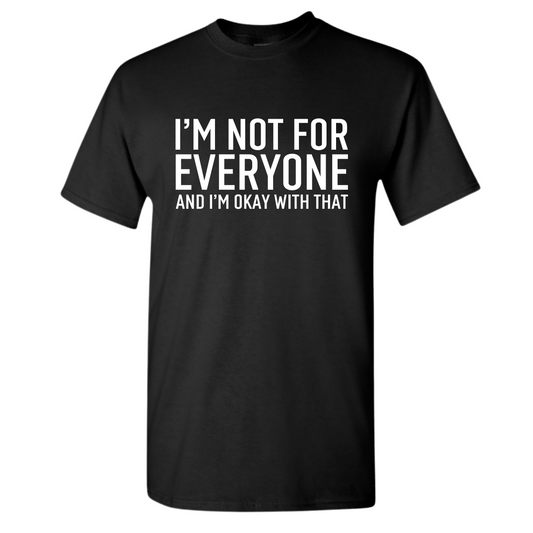 I'm Not For Everyone Top