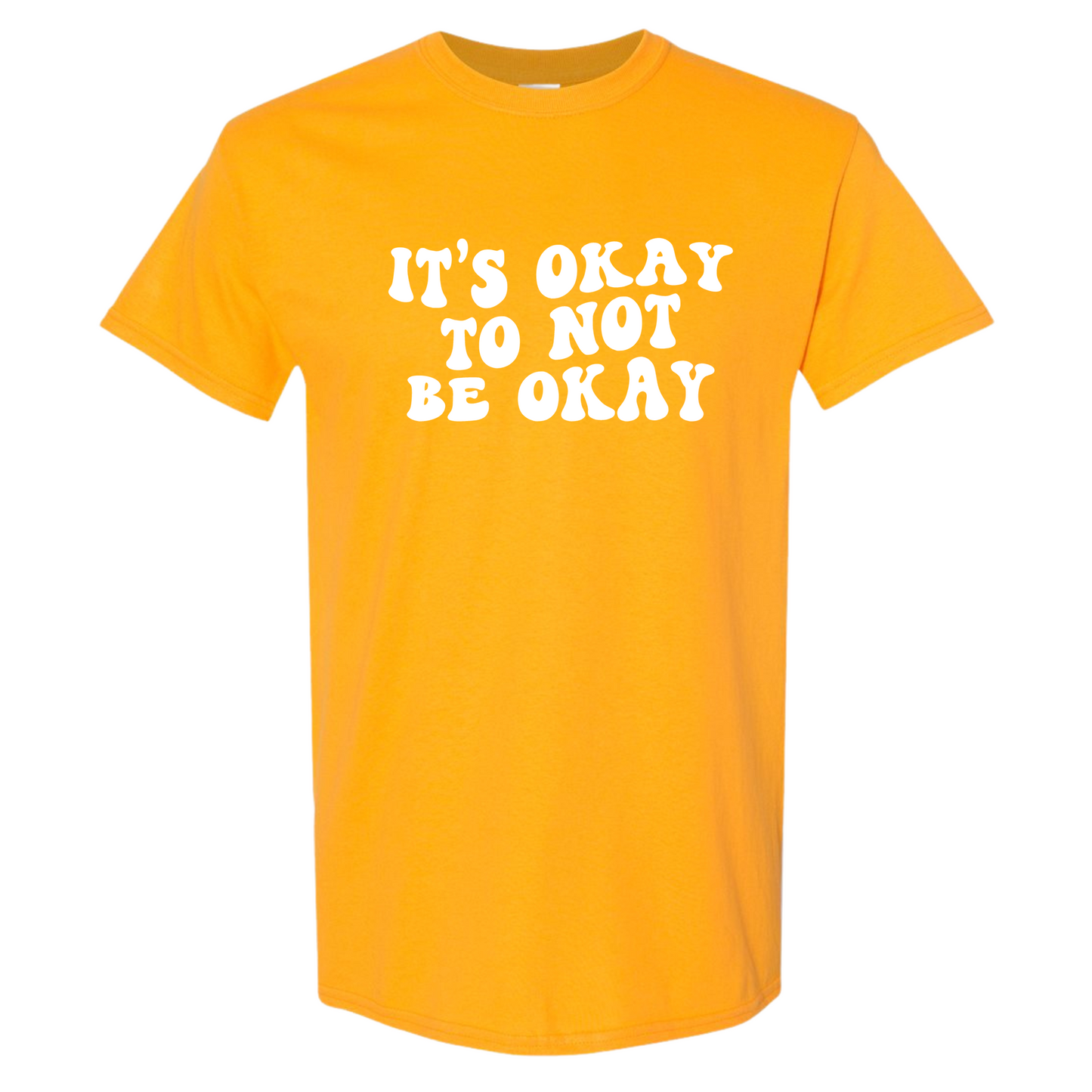 It's Okay To Not Be Okay T-Shirt