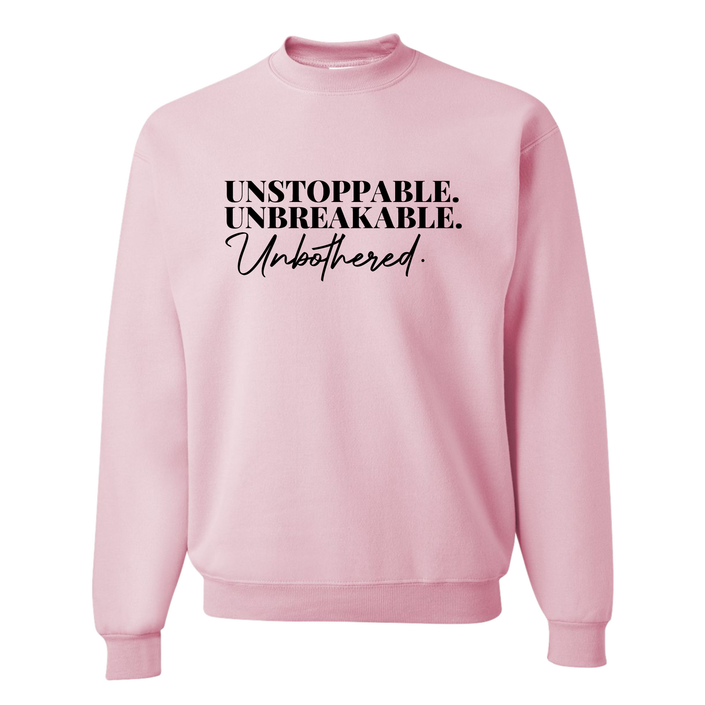 Unstoppable. Unbreakable. Unbothered. Top