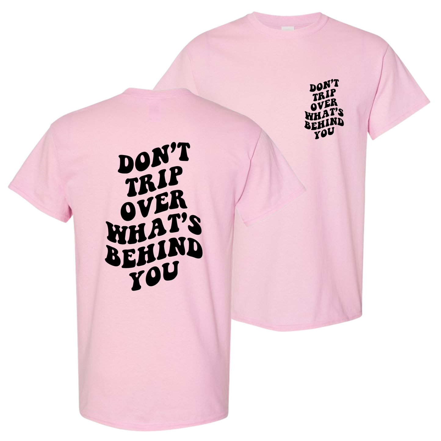 Resiliently Bold Don't Trip Over What's Behind You Light Pink Unisex T-Shirt