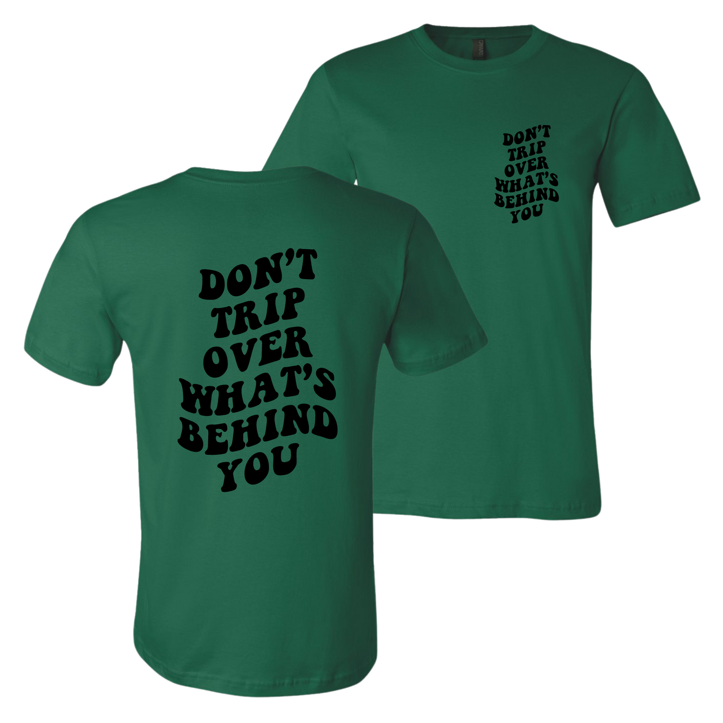 Resiliently Bold Don't Trip Over What's Behind You Kelly Green Unisex T-Shirt