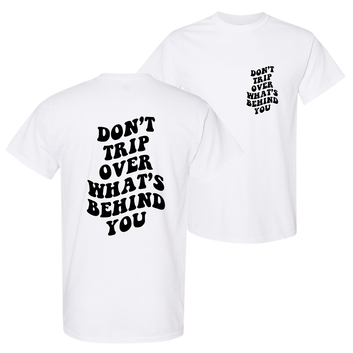 Resiliently Bold Don't Trip Over What's Behind You White Unisex T-Shirt