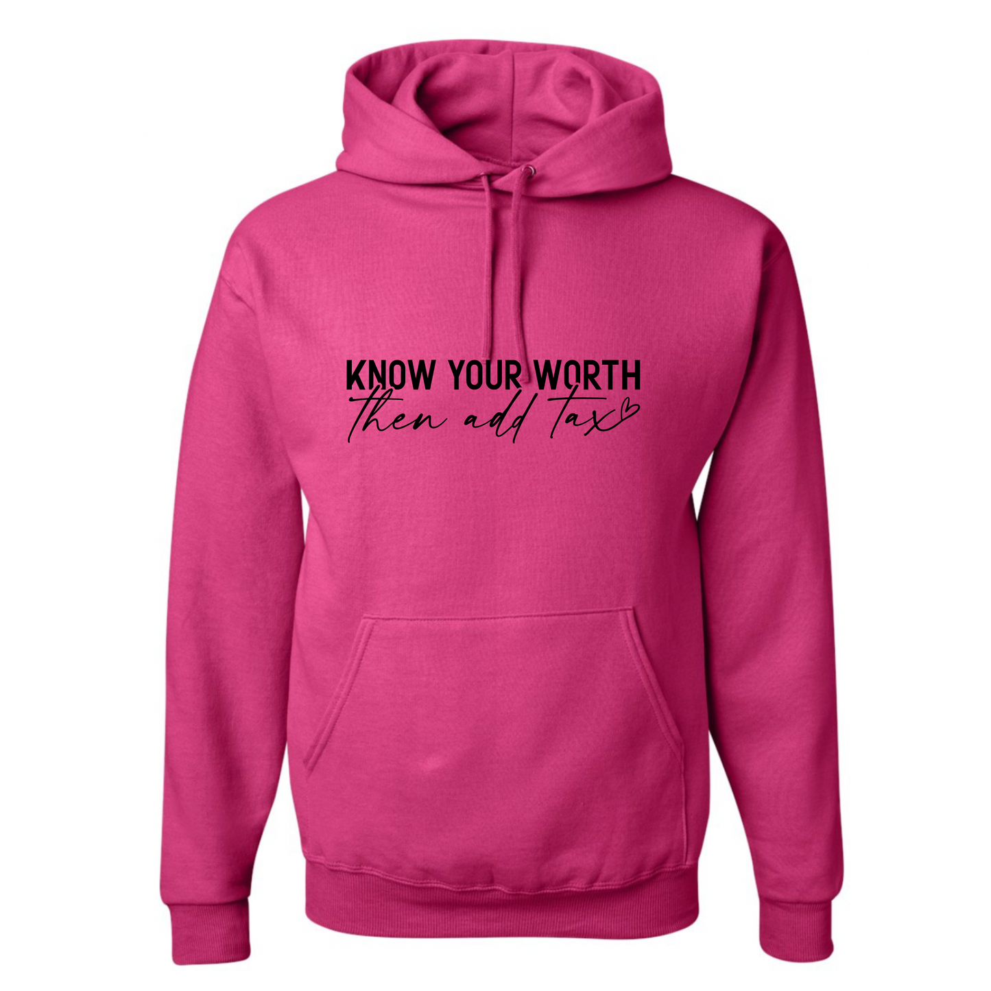 Resiliently Bold Know Your Worth Then Add Tax Cyber Pink Hooded Sweatshirt