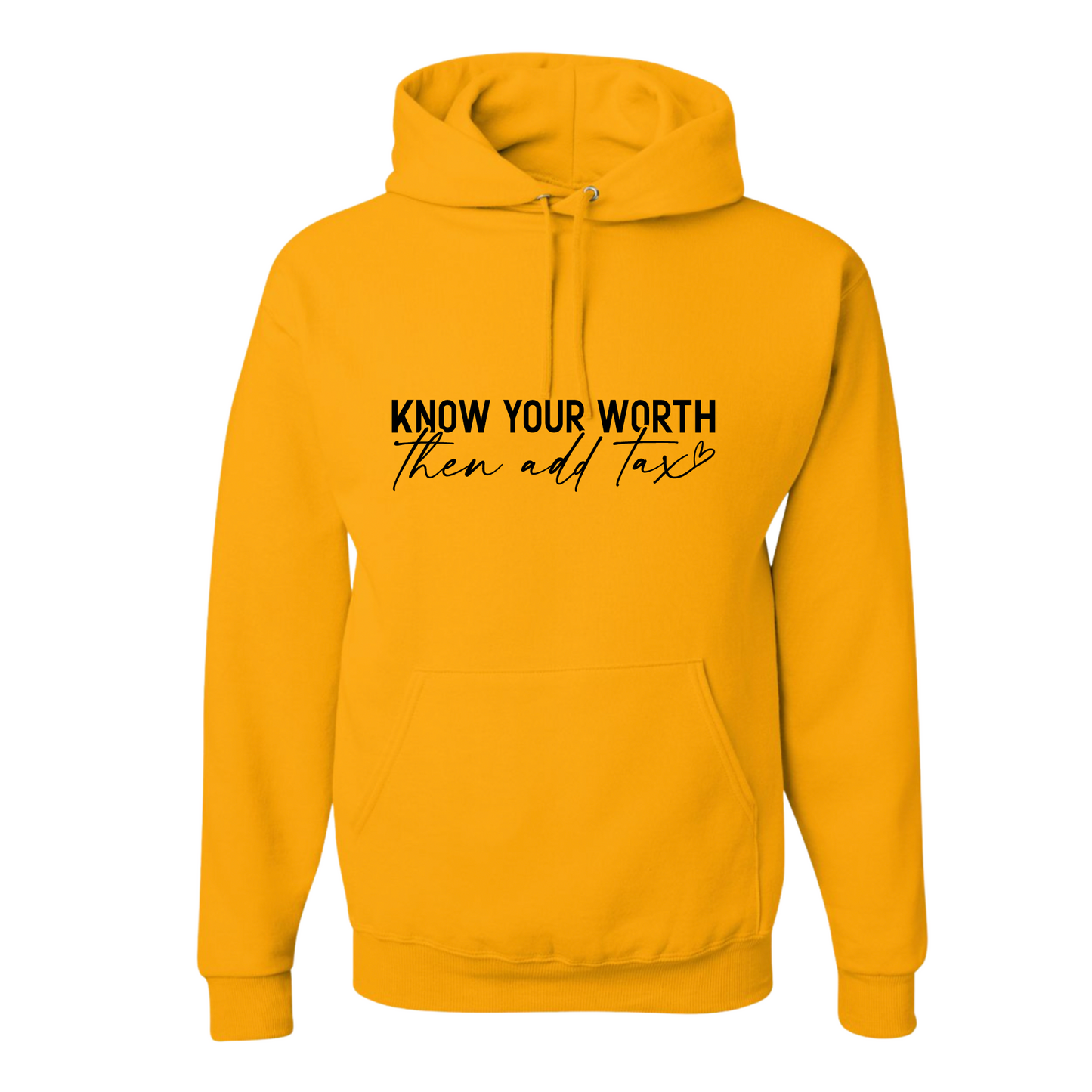 Resiliently Bold Know Your Worth Then Add Tax Golden Yellow Hooded Sweatshirt