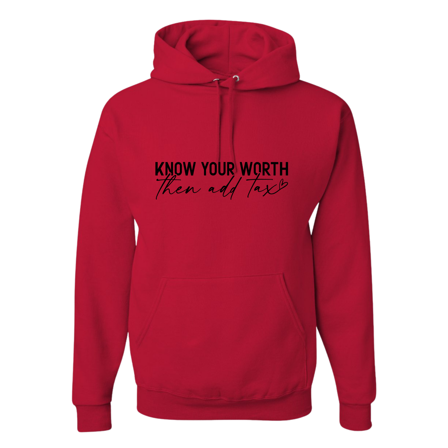 Resiliently Bold Know Your Worth Then Add Tax True Red Hooded Sweatshirt