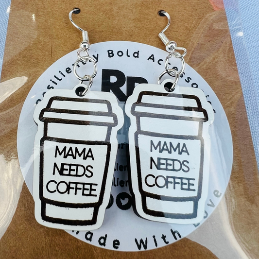 Resiliently Bold Mama Needs Coffee Earrings